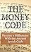 The Money Code: Become a Mi...