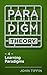 Paradigm Theory 4: Learning...
