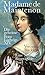 Madame de Maintenon Die geheime Frau Ludwigs XIV. Eine Biografie