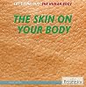 The Skin on Your Body (Let's Find Out! The Human Body) The Skin on Your Body (Let's Find Out! The Human Body)