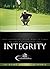 Integrity: True Champions Know What It Takes To Live A Victorious Life