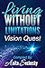 Living Without Limitations - Vision Quest
