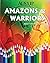 Amazons & Warriors: Adult Coloring Book