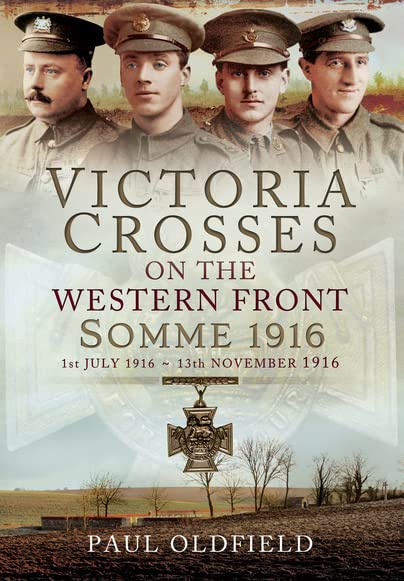 Victoria Crosses on the Western Front - Somme 1916: 1st July 1916 to 13th November 1916 (Hardcover)