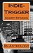 Indie-Trigger Short Stories...