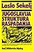Jugoslavija, Struktura Raspadanja by Laslo Sekelj