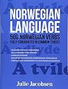 Norwegian Language: 500 Norwegian Verbs Fully Conjugated in Common Tenses
