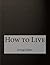 How to Live