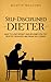 Self-Disciplined Dieter: How to Lose Weight and Become Healthy Despite Cravings and Weak Willpower (Simple Self-Discipline)