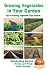 Growing Vegetables in Your Garden - Tips for Planting Vegetable Crops Outside