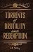 Torrents of Brutality and R...
