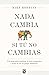 Nada cambia si tú no cambias / Nothing changes until you do (Spanish Edition)