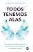 Todos tenemos alas (Spanish Edition of "We all have wings")