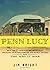 Penn Lucy: My Old Neighborhood Growing Up in the Forties and Early Fifties and the Way It Was