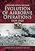 Evolution of Airborne Operations, 1939-1945 by Roy M. Stanley II