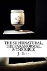The Supernatural, The Paranormal, & The Bible