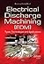 Electrical Discharge Machining: Types, Technologies and Applications