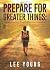 Prepare for Greater Things