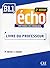 Methode Echo 2eme Edition - Niveau B1.1 Guide Pedagogique (French Edition)