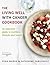 The Living Well With Cancer Cookbook: An essential guide to nutrition, lifestyle and health