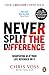 Never Split the Difference: Negotiating as if Your Life Depended on It