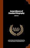 Acme Library of Standard Biography: [series I]