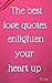 The best love quotes enlighten your HEART up