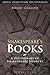 Shakespeare's Books: A Dictionary of Shakespeare Sources (Arden Shakespeare Dictionaries)