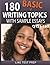 180 Basic Writing Topics with Sample Essays Q151-180: 240 Basic Writing Topics 30 Day Pack 2
