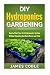 DIY Hydroponics Gardening by James Coble