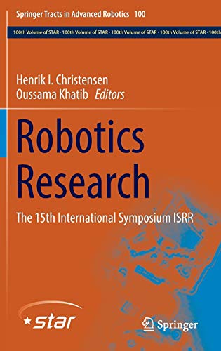 Robotics Research: The 15th International Symposium ISRR (Springer Tracts in Advanced Robotics, 100)