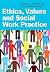 Ethics, Values And Social W...