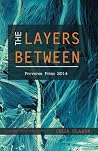 The Layers Between (Winners of the International Proverse Prize) The Layers Between (Winners of the International Proverse Prize)