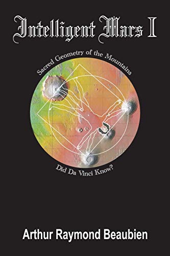 Intelligent Mars I: Sacred Geometry of the Mountains. Did Da Vinci Know? (Paperback)