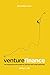Venture Finance: The essential growth guide for startups and small businesses.
