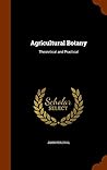 Agricultural Botany: Theoretical and Practical