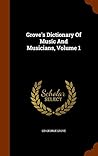 Grove's Dictionary Of Music And Musicians, Volume 1
