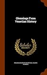 Gleanings From Venetian History Gleanings From Venetian History
