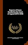 Reports of Cases Decided in the Court of Appeal [1876-1900]