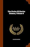 The Works Of Charles Dickens, Volume 8