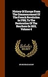History Of Europe From The Commencement Of The French Revolution In 1789, To The Restoration Of The Bourbons In 1815, Volume 4