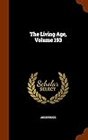 The Living Age, Volume 193 The Living Age, Volume 193