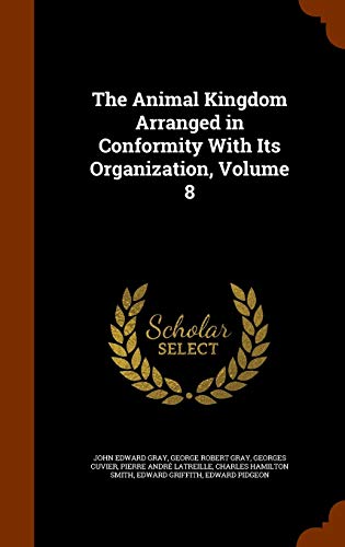 The Animal Kingdom Arranged in Conformity With Its Organization, Volume 8 (Hardcover)