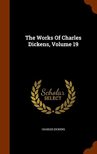 The Works Of Charles Dickens, Volume 19 (Hardcover)
