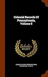 Colonial Records Of Pennsylvania, Volume 5