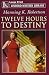 Twelve Hours to Destiny