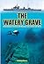 The Watery Grave: The Life ...