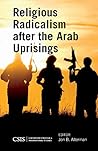 Religious Radicalism after the Arab Uprisings (CSIS Reports)