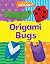 Origami Bugs