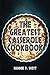 The Greatest Casserole Cookbook: Easy Casserole Recipes and Casserole Dishes